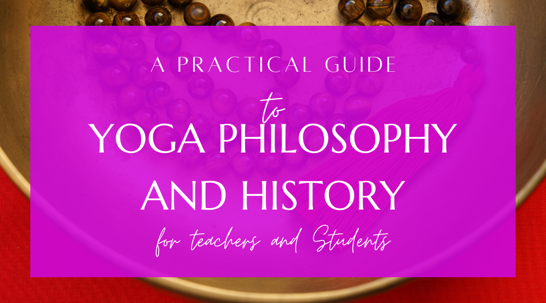 A Practical Guide to Yoga Philosophy for Yoga Students and Teachers