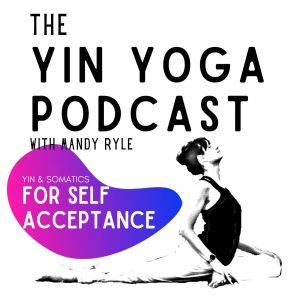 Podcast: Yin & Somatics for Self Acceptance